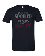 Load image into Gallery viewer, I&#39;m Not Spoiled, Jesus Just Loves Me